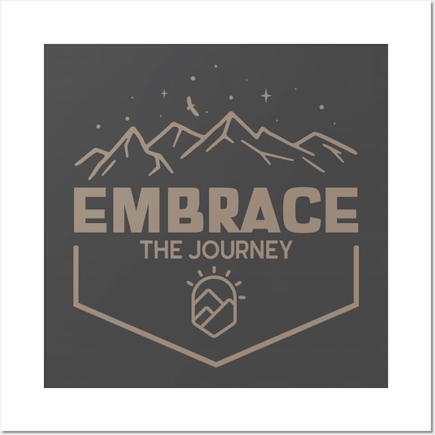 Embrace The Journey Wall Art by Our Pro Designs